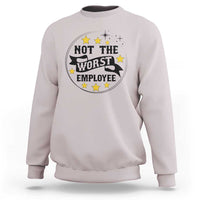 Not The Worst Employee Sweatshirt Funny Work Office Quote - Wonder Print Shop