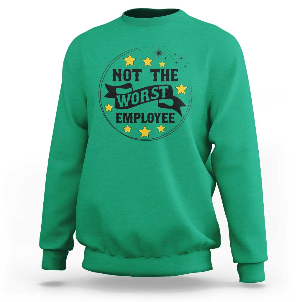 Not The Worst Employee Sweatshirt Funny Work Office Quote - Wonder Print Shop
