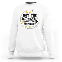 Not The Worst Employee Sweatshirt Funny Work Office Quote - Wonder Print Shop