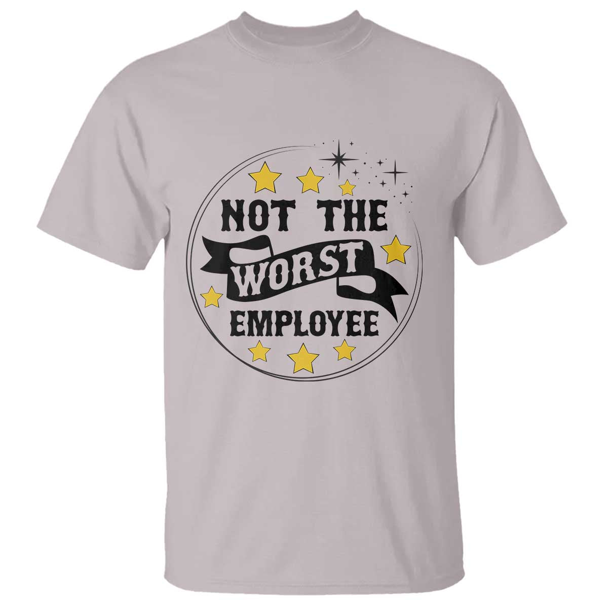 Not The Worst Employee T Shirt Funny Work Office Quote - Wonder Print Shop