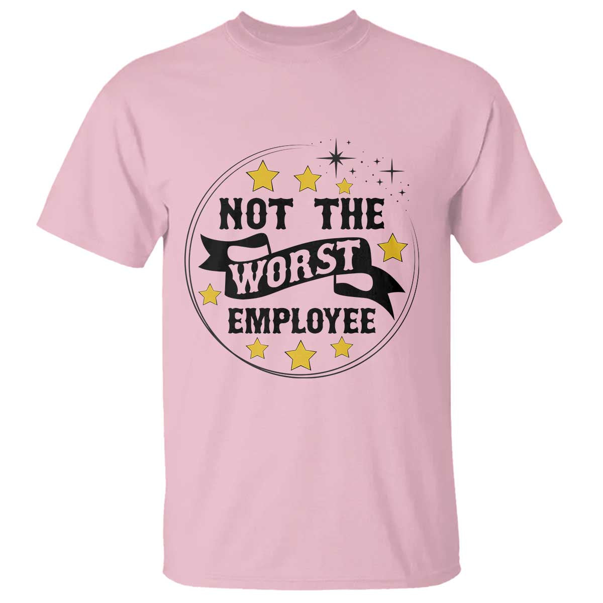 Not The Worst Employee T Shirt Funny Work Office Quote - Wonder Print Shop