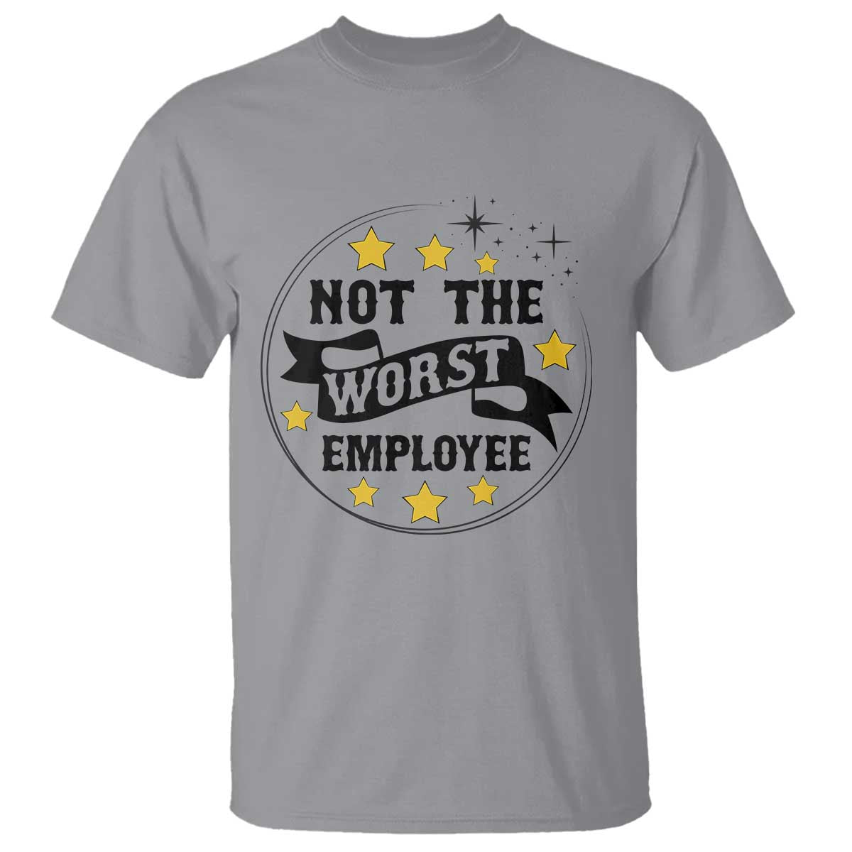Not The Worst Employee T Shirt Funny Work Office Quote - Wonder Print Shop