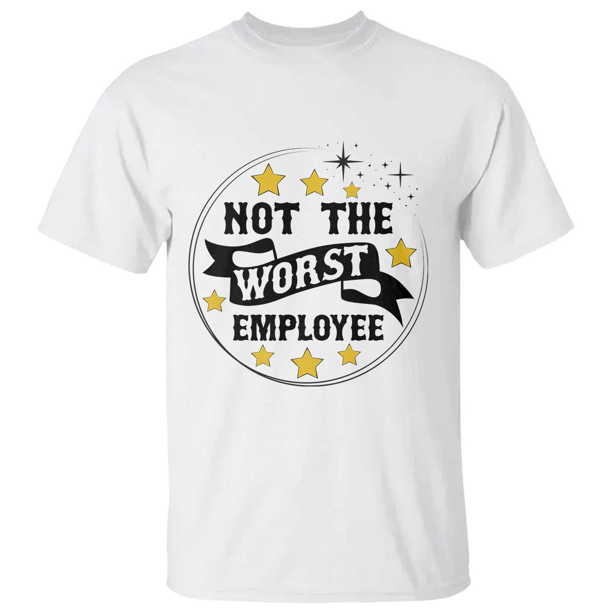 Not The Worst Employee T Shirt Funny Work Office Quote - Wonder Print Shop
