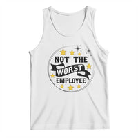 Not The Worst Employee Tank Top Funny Work Office Quote - Wonder Print Shop