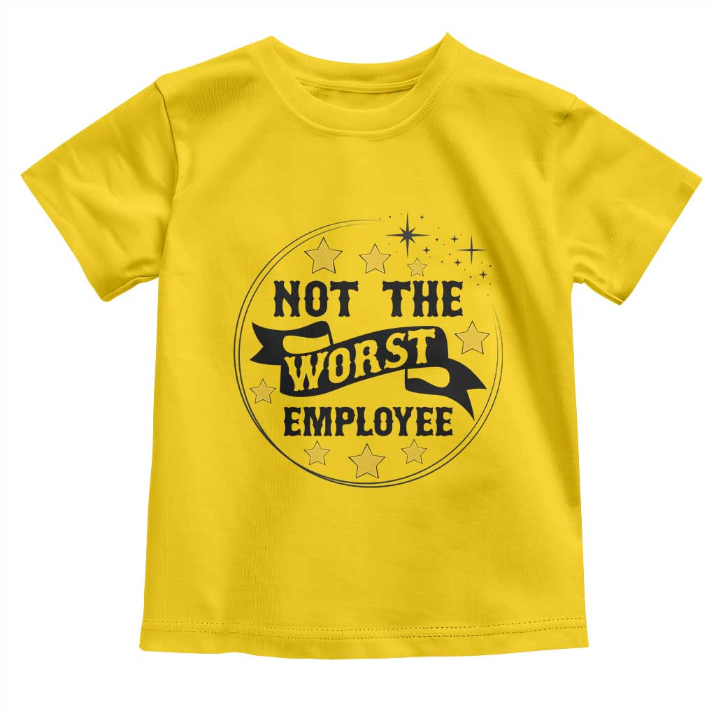 Not The Worst Employee Toddler T Shirt Funny Work Office Quote - Wonder Print Shop