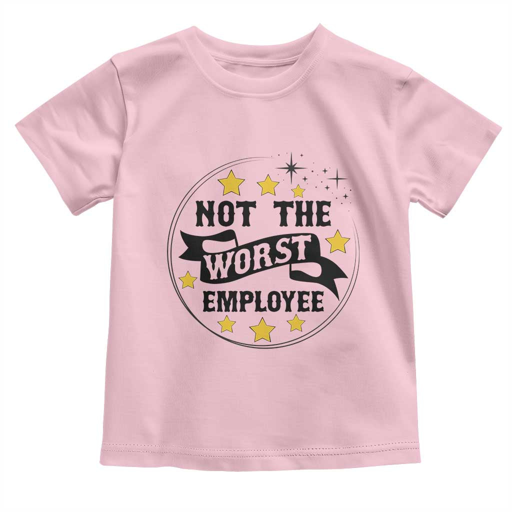 Not The Worst Employee Toddler T Shirt Funny Work Office Quote - Wonder Print Shop