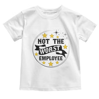 Not The Worst Employee Toddler T Shirt Funny Work Office Quote - Wonder Print Shop