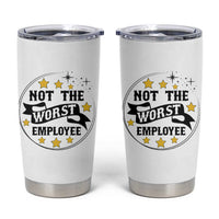 Not The Worst Employee Tumbler Cup Funny Work Office Quote