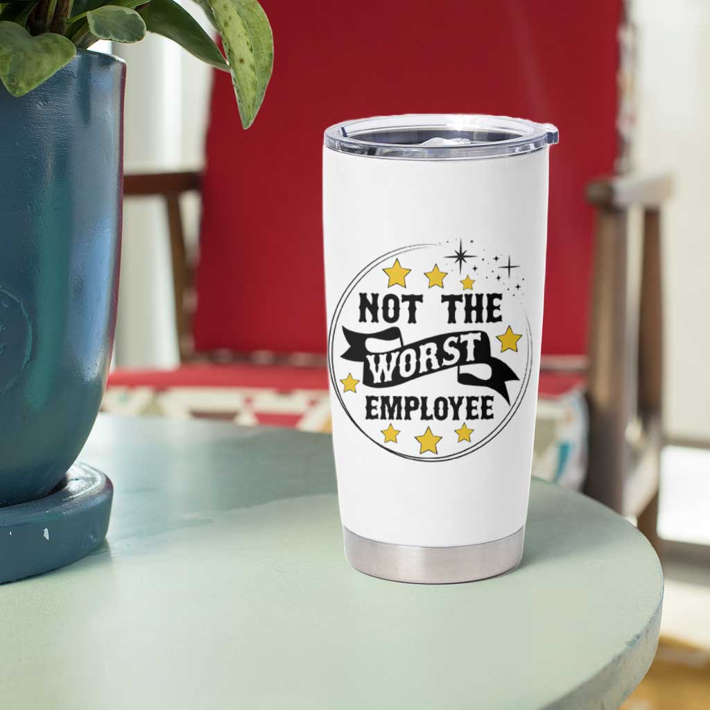 Not The Worst Employee Tumbler Cup Funny Work Office Quote