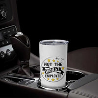 Not The Worst Employee Tumbler Cup Funny Work Office Quote