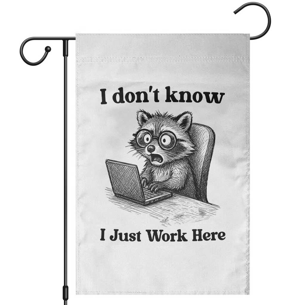 I Do Not Know I Just Work Here Garden Flag Funny Raccoon Work Quote - Wonder Print Shop