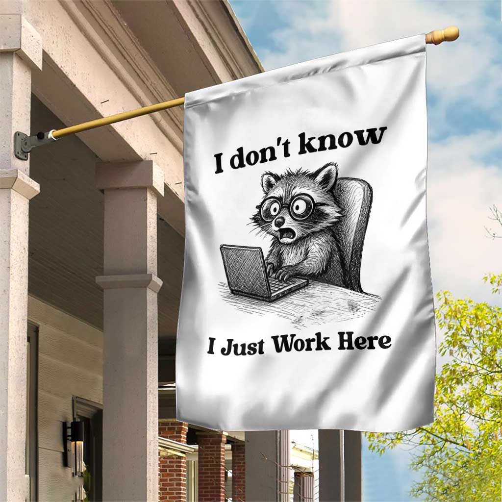I Do Not Know I Just Work Here Garden Flag Funny Raccoon Work Quote - Wonder Print Shop