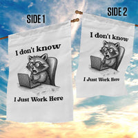 I Do Not Know I Just Work Here Garden Flag Funny Raccoon Work Quote - Wonder Print Shop