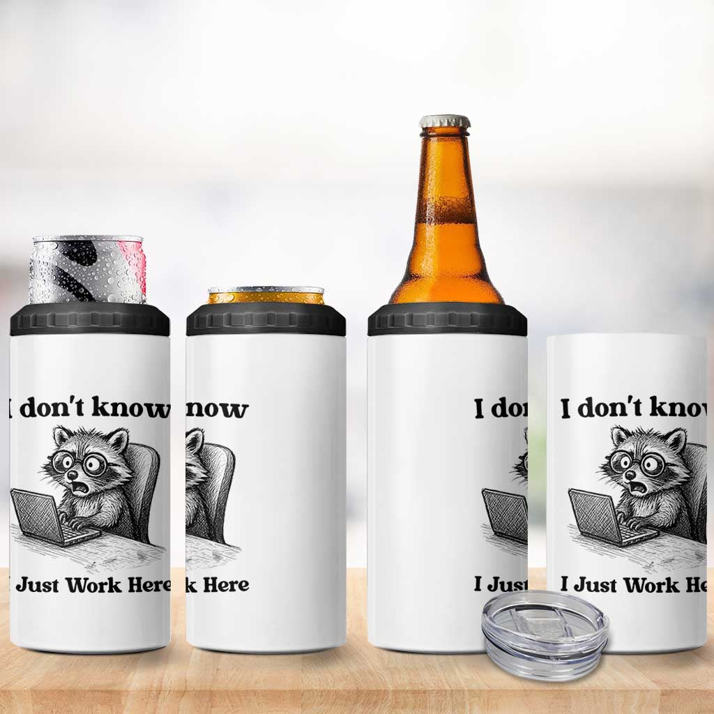 I Do Not Know I Just Work Here 4 in 1 Can Cooler Tumbler Funny Raccoon Work Quote