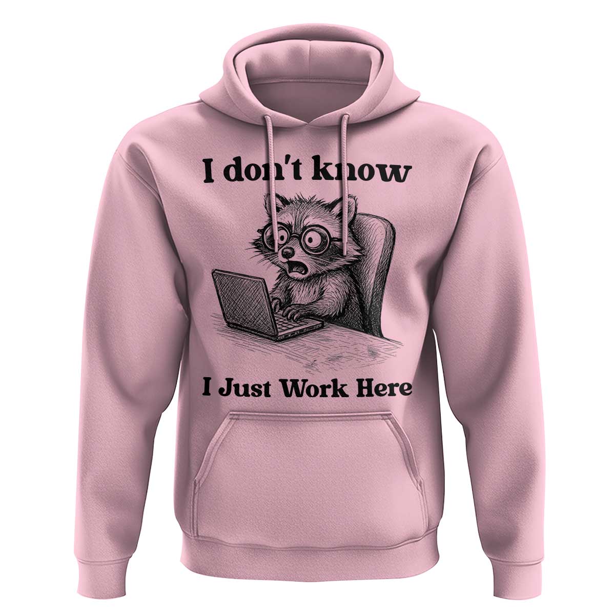 I Do Not Know I Just Work Here Hoodie Funny Raccoon Work Quote - Wonder Print Shop