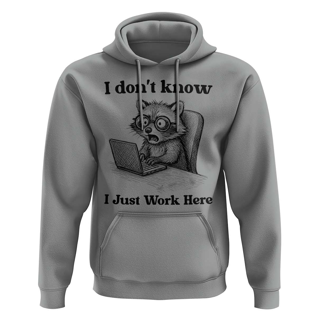 I Do Not Know I Just Work Here Hoodie Funny Raccoon Work Quote - Wonder Print Shop