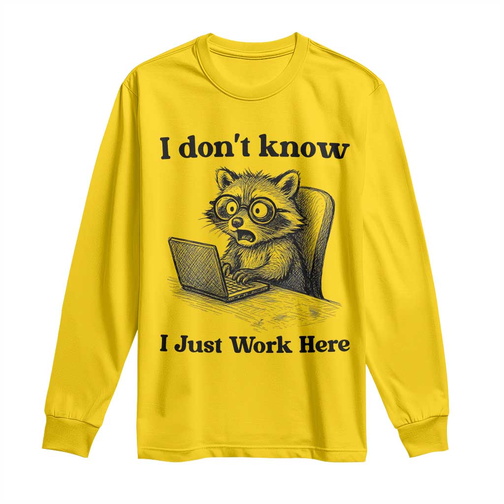 I Do Not Know I Just Work Here Long Sleeve Shirt Funny Raccoon Work Quote - Wonder Print Shop