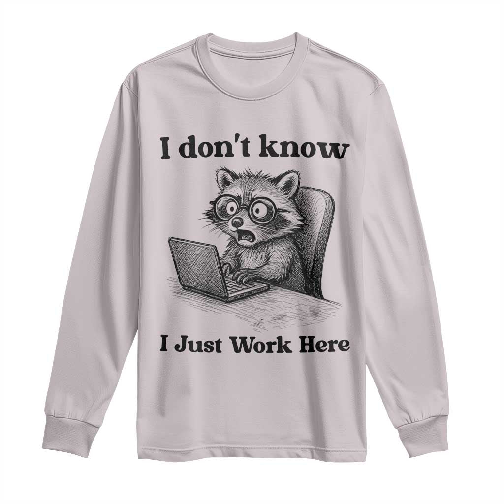 I Do Not Know I Just Work Here Long Sleeve Shirt Funny Raccoon Work Quote - Wonder Print Shop