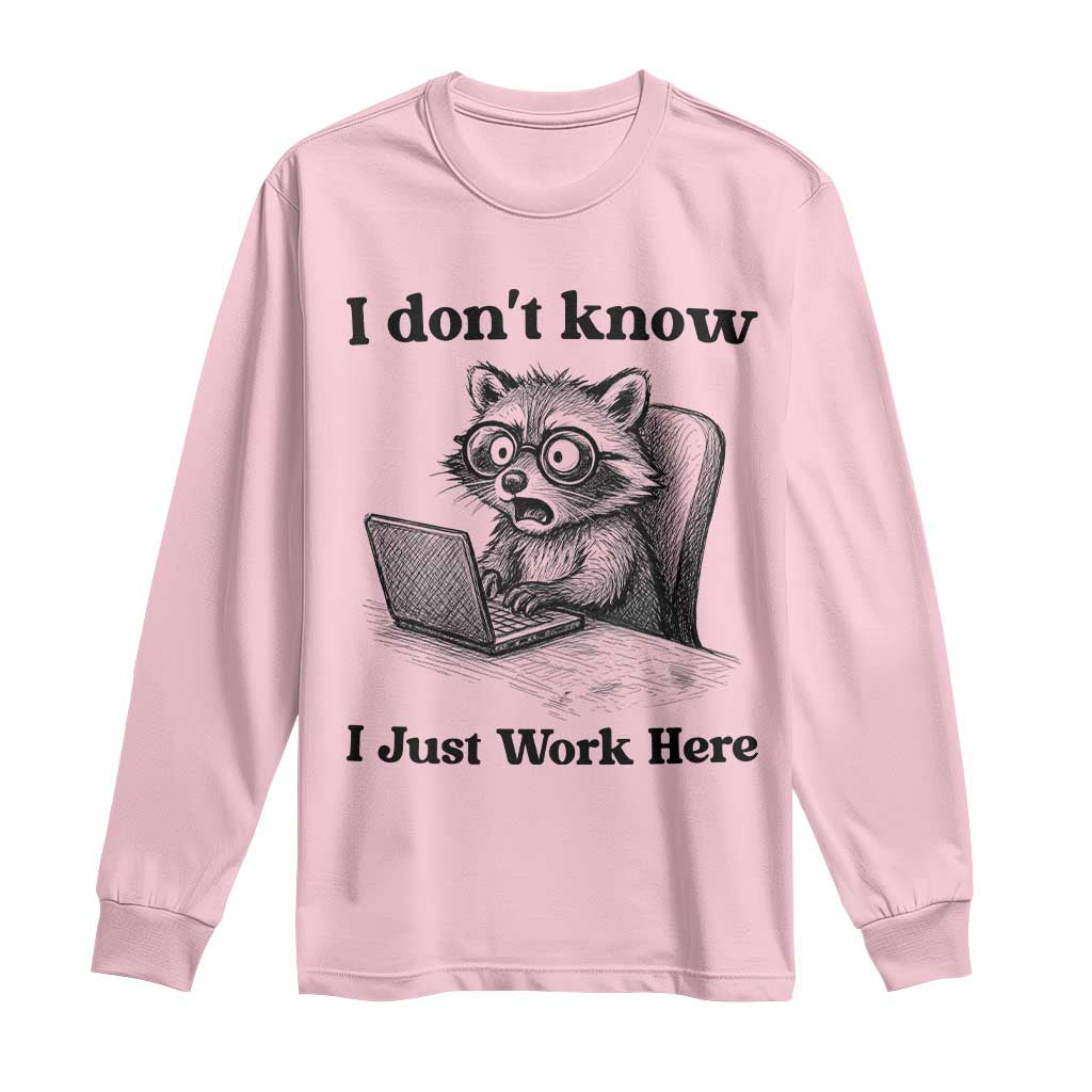 I Do Not Know I Just Work Here Long Sleeve Shirt Funny Raccoon Work Quote - Wonder Print Shop