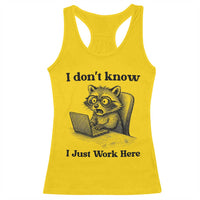I Do Not Know I Just Work Here Racerback Tank Top Funny Raccoon Work Quote - Wonder Print Shop