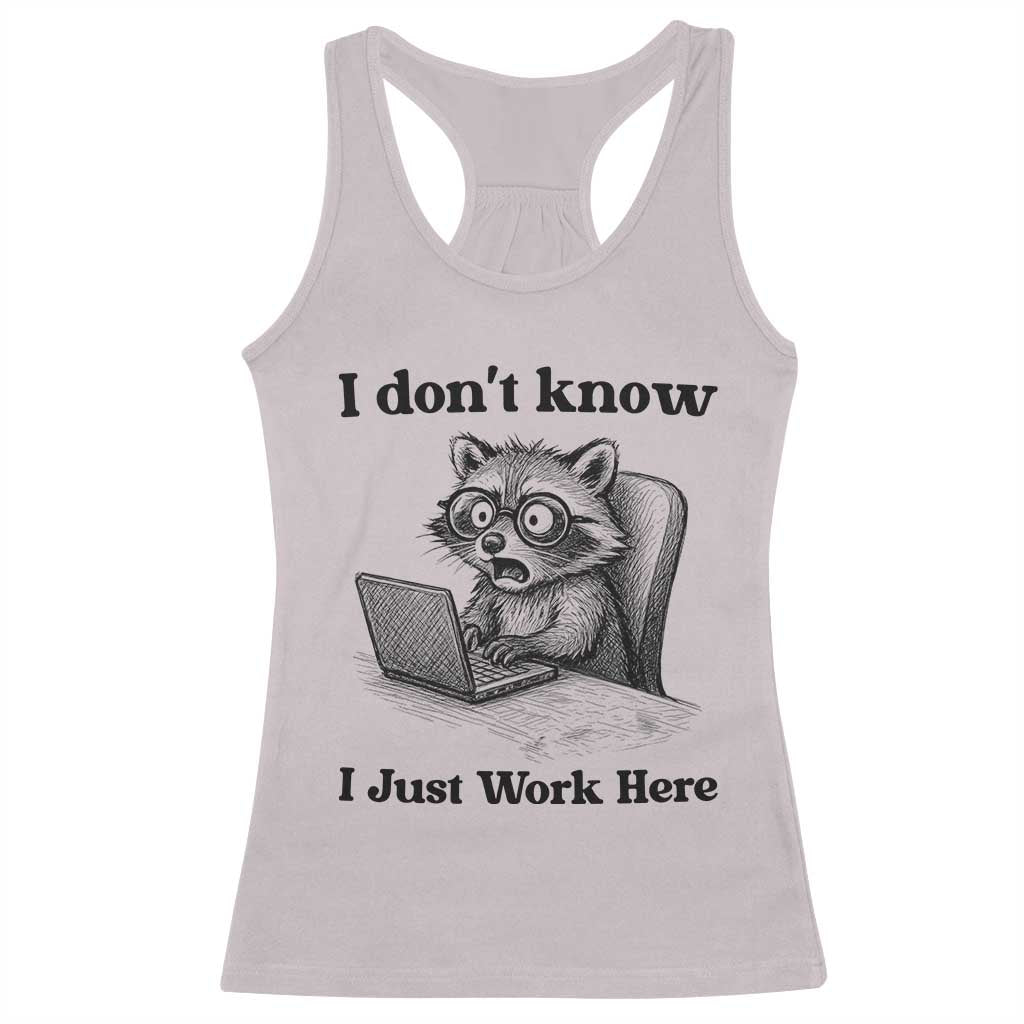 I Do Not Know I Just Work Here Racerback Tank Top Funny Raccoon Work Quote - Wonder Print Shop