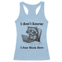 I Do Not Know I Just Work Here Racerback Tank Top Funny Raccoon Work Quote - Wonder Print Shop