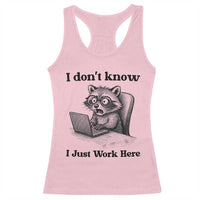 I Do Not Know I Just Work Here Racerback Tank Top Funny Raccoon Work Quote - Wonder Print Shop