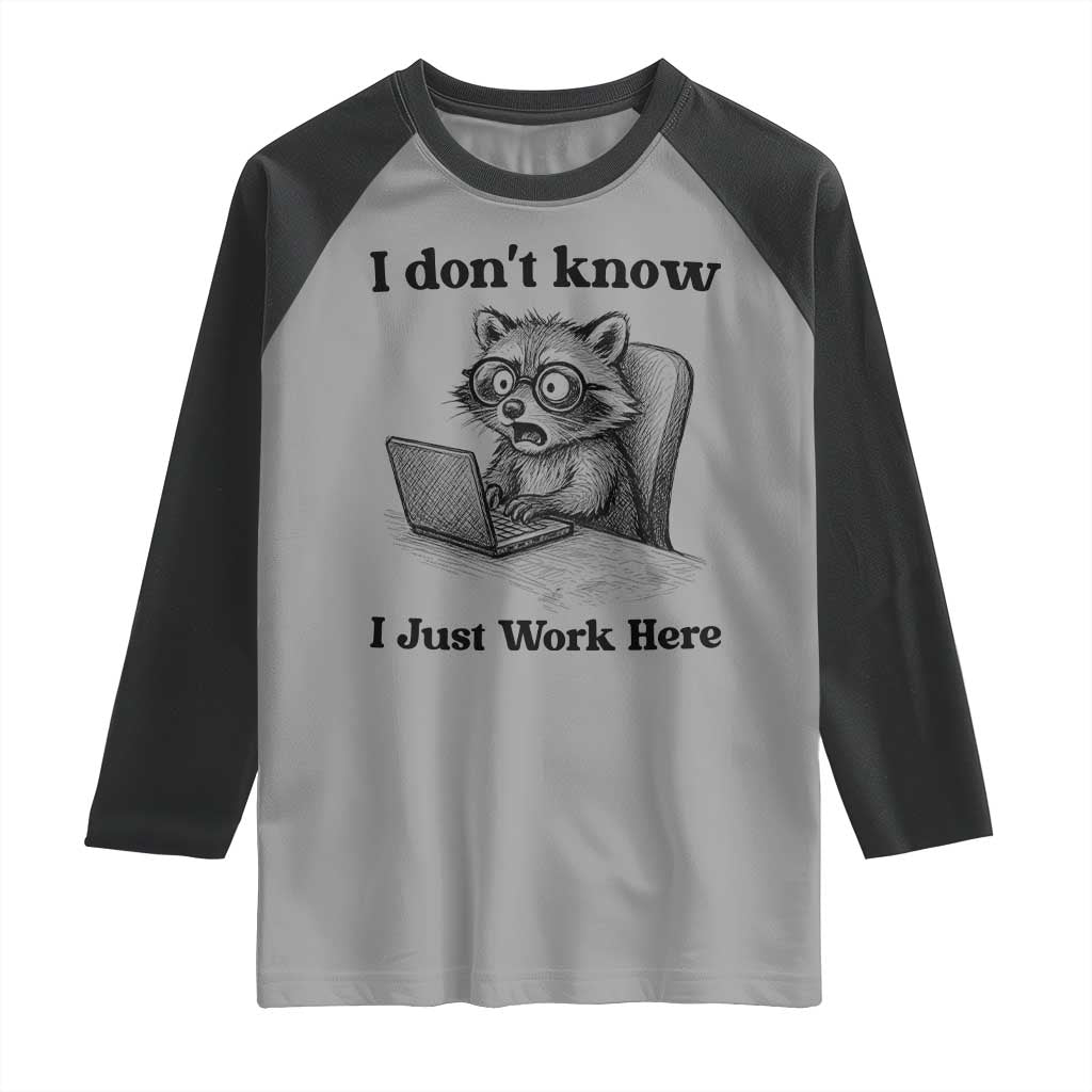 I Do Not Know I Just Work Here Raglan Shirt Funny Raccoon Work Quote - Wonder Print Shop