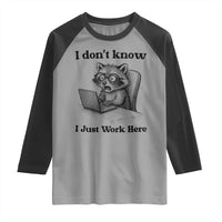 I Do Not Know I Just Work Here Raglan Shirt Funny Raccoon Work Quote - Wonder Print Shop