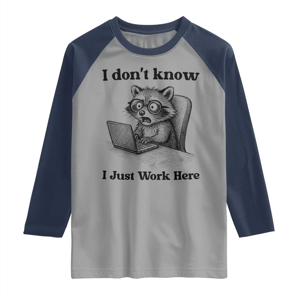 I Do Not Know I Just Work Here Raglan Shirt Funny Raccoon Work Quote - Wonder Print Shop