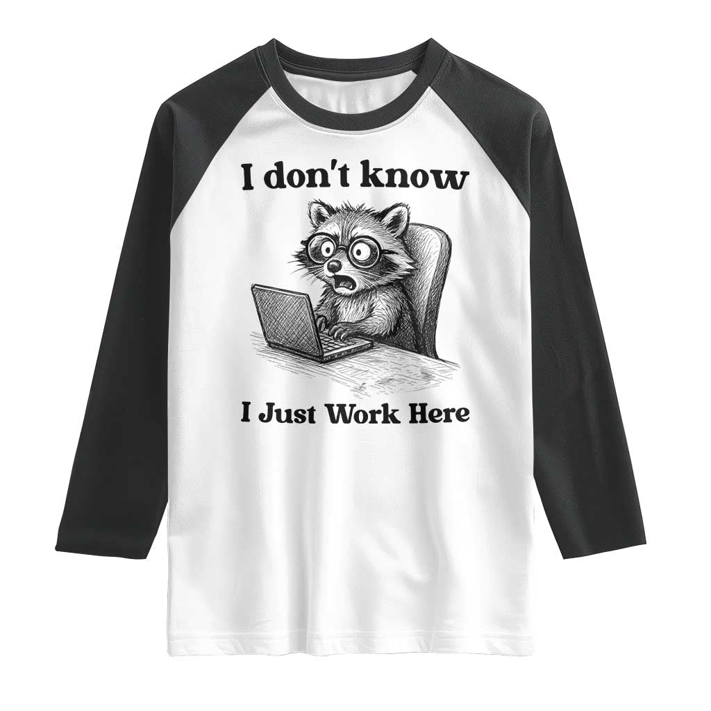 I Do Not Know I Just Work Here Raglan Shirt Funny Raccoon Work Quote - Wonder Print Shop