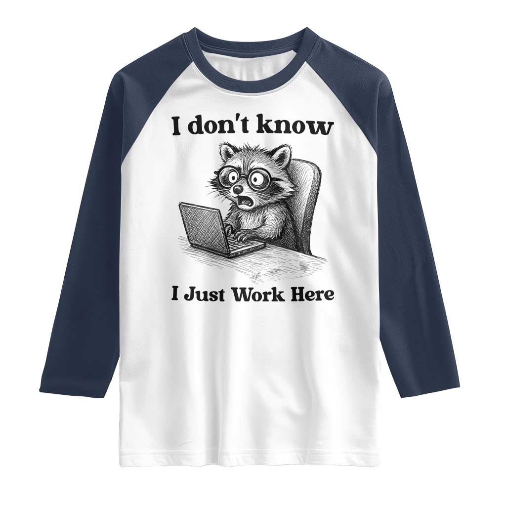 I Do Not Know I Just Work Here Raglan Shirt Funny Raccoon Work Quote - Wonder Print Shop