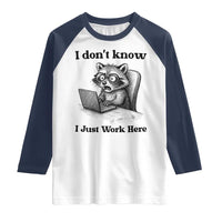 I Do Not Know I Just Work Here Raglan Shirt Funny Raccoon Work Quote - Wonder Print Shop