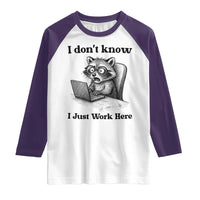 I Do Not Know I Just Work Here Raglan Shirt Funny Raccoon Work Quote - Wonder Print Shop