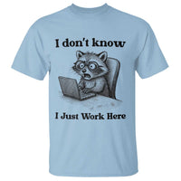 I Do Not Know I Just Work Here T Shirt Funny Raccoon Work Quote - Wonder Print Shop
