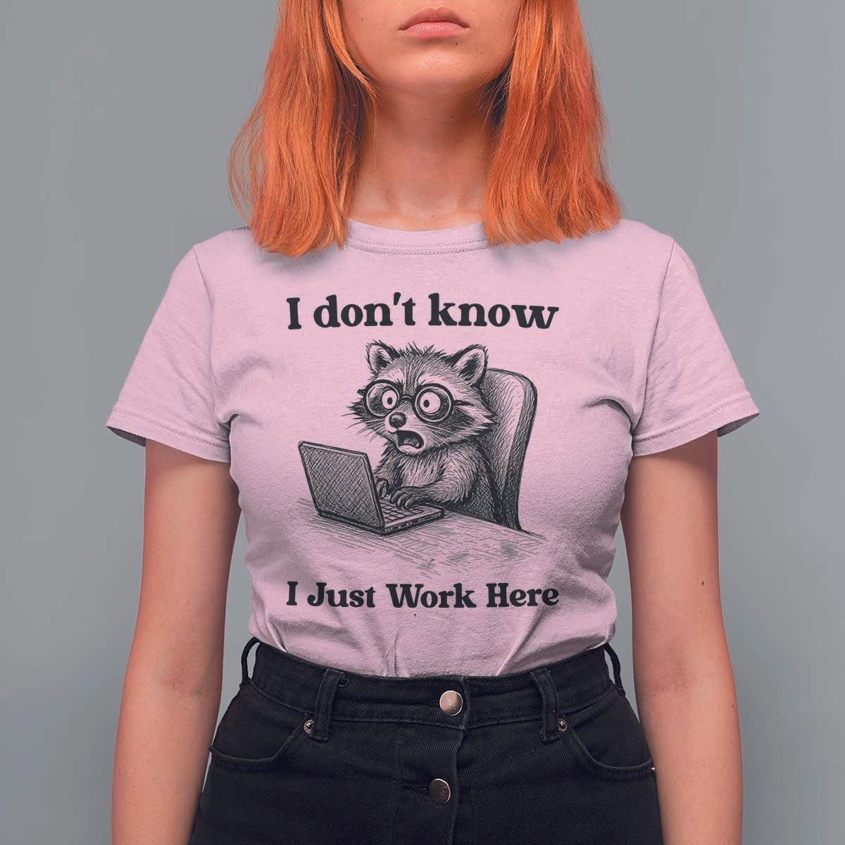 I Do Not Know I Just Work Here T Shirt For Women Funny Raccoon Work Quote - Wonder Print Shop