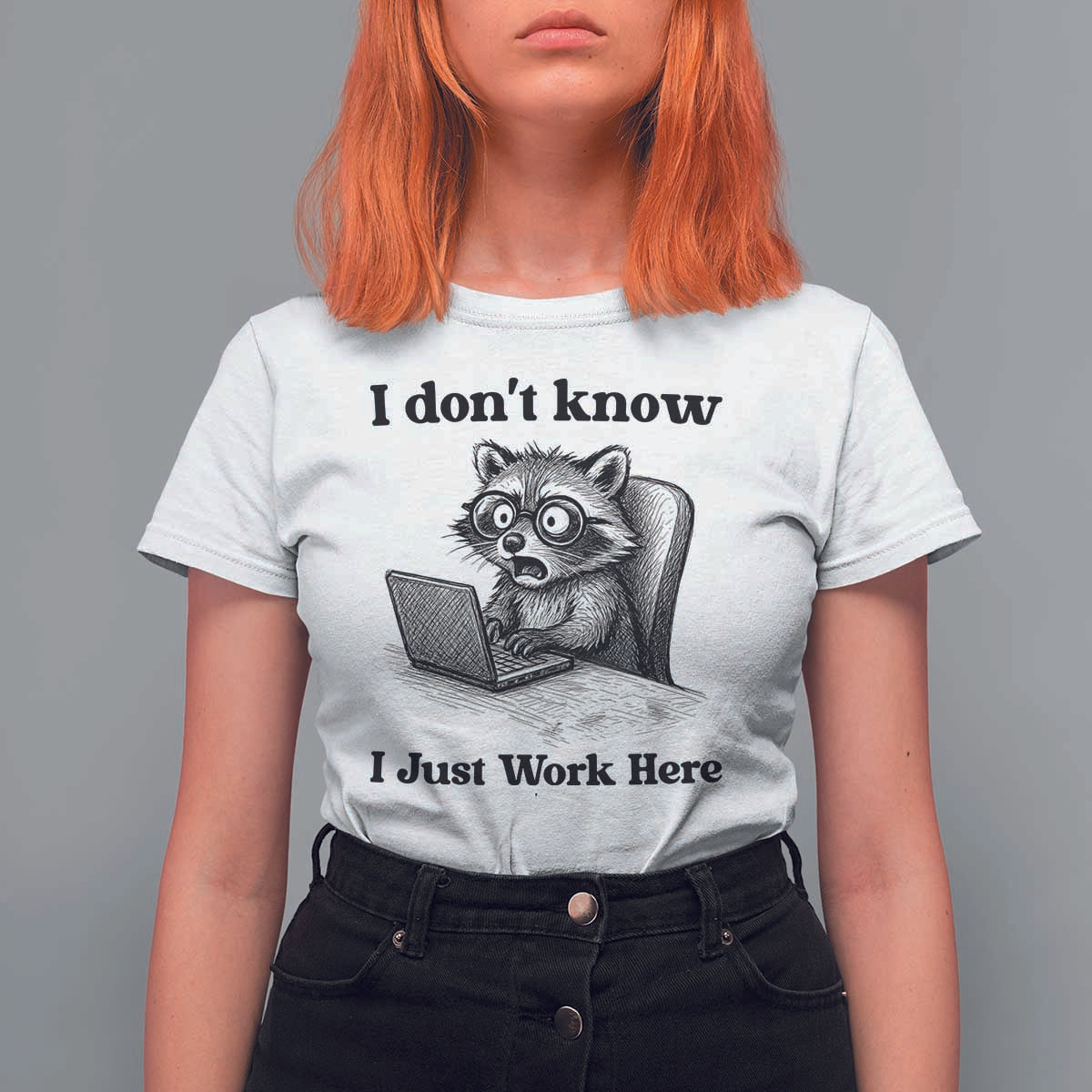 I Do Not Know I Just Work Here T Shirt For Women Funny Raccoon Work Quote - Wonder Print Shop