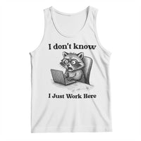 I Do Not Know I Just Work Here Tank Top Funny Raccoon Work Quote - Wonder Print Shop