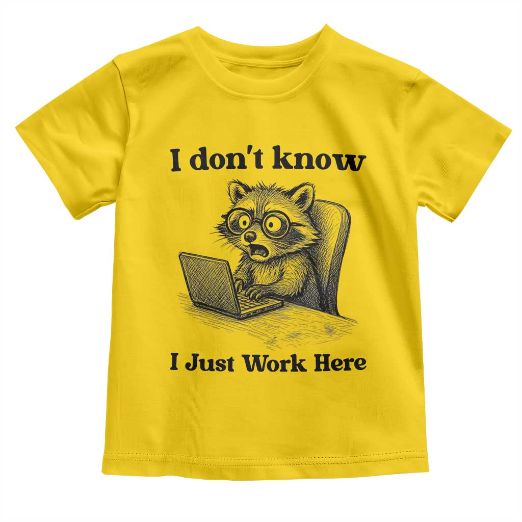 I Do Not Know I Just Work Here Toddler T Shirt Funny Raccoon Work Quote - Wonder Print Shop
