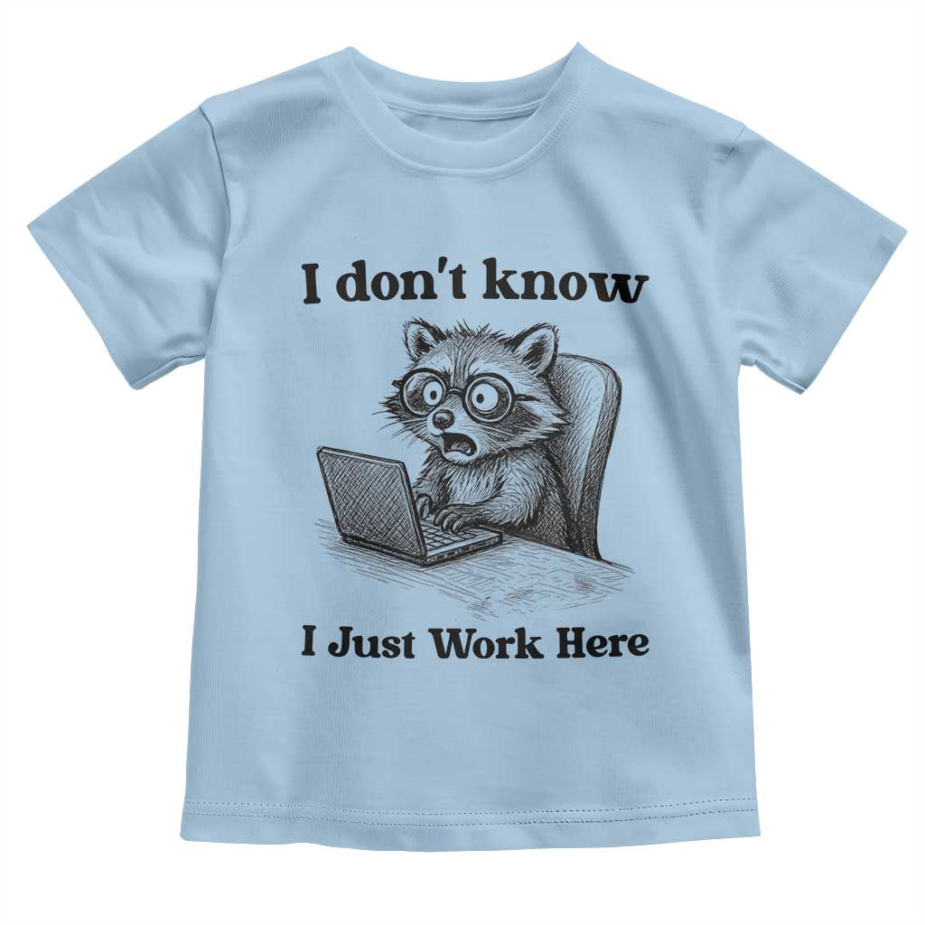I Do Not Know I Just Work Here Toddler T Shirt Funny Raccoon Work Quote - Wonder Print Shop