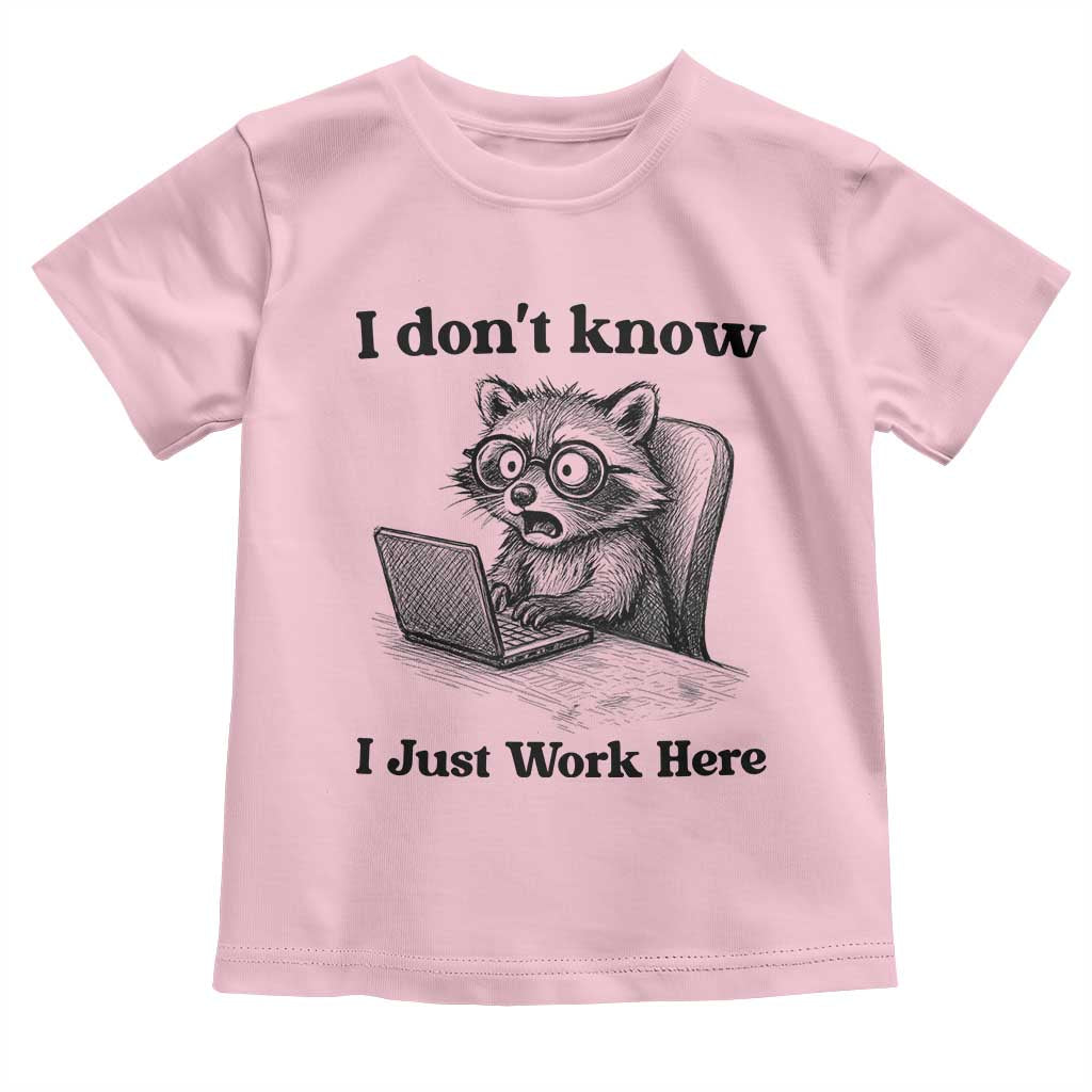 I Do Not Know I Just Work Here Toddler T Shirt Funny Raccoon Work Quote - Wonder Print Shop
