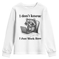 I Do Not Know I Just Work Here Youth Sweatshirt Funny Raccoon Work Quote - Wonder Print Shop