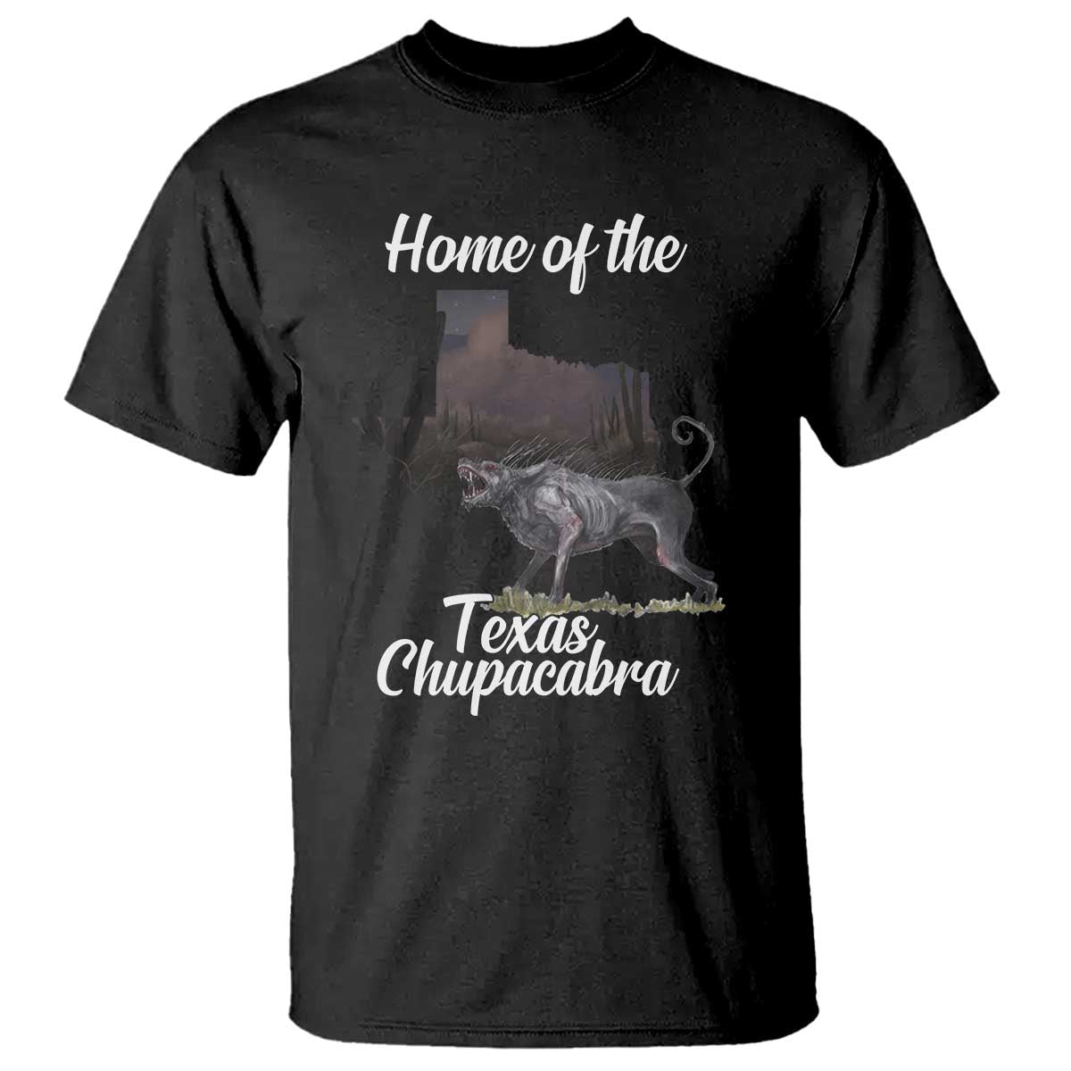 Chupacabra T Shirt Home Of The Texas Gothic Folklore Gift - Wonder Print Shop