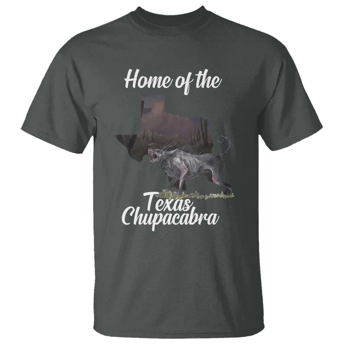 Chupacabra T Shirt Home Of The Texas Gothic Folklore Gift - Wonder Print Shop