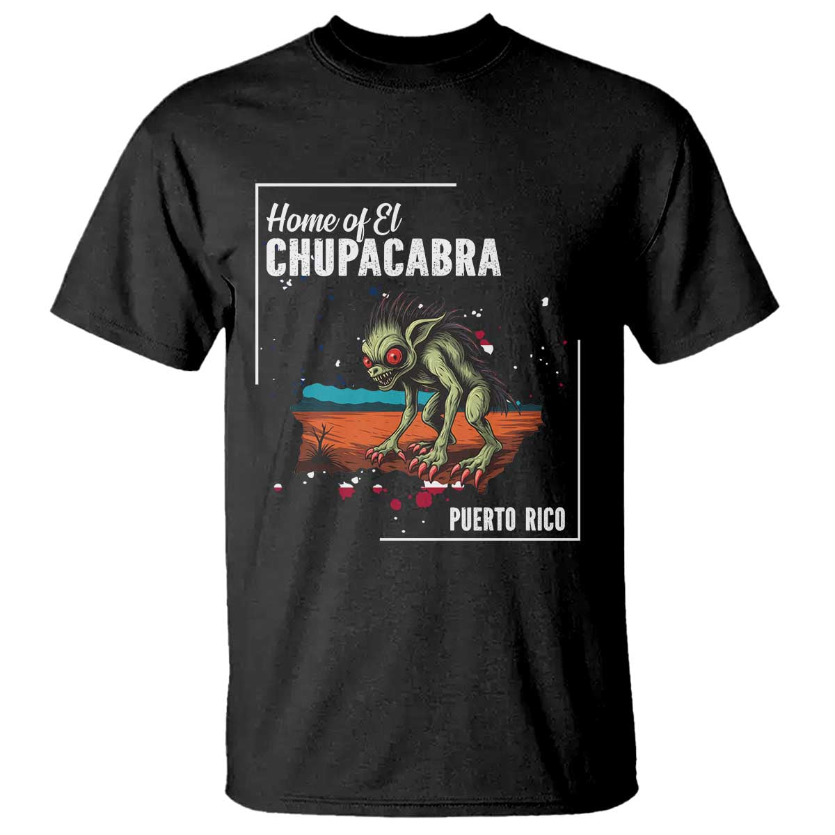 Chupacabra T Shirt Home Of Puerto Rico Mystery Urban Legend Gift - Wonder Print Shop