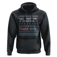 Trans Pride Ugly Xmas Hoodie All I Want For Christmas Is Trans Rights - Wonder Print Shop