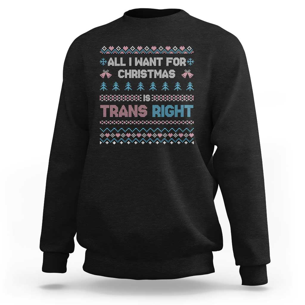 Trans Pride Ugly Xmas Sweatshirt All I Want For Christmas Is Trans Rights - Wonder Print Shop