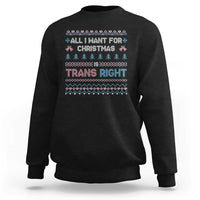 Trans Pride Ugly Xmas Sweatshirt All I Want For Christmas Is Trans Rights - Wonder Print Shop