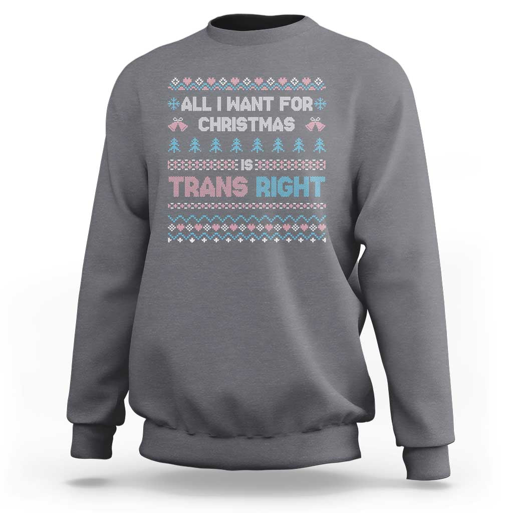 Trans Pride Ugly Xmas Sweatshirt All I Want For Christmas Is Trans Rights - Wonder Print Shop