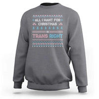 Trans Pride Ugly Xmas Sweatshirt All I Want For Christmas Is Trans Rights - Wonder Print Shop